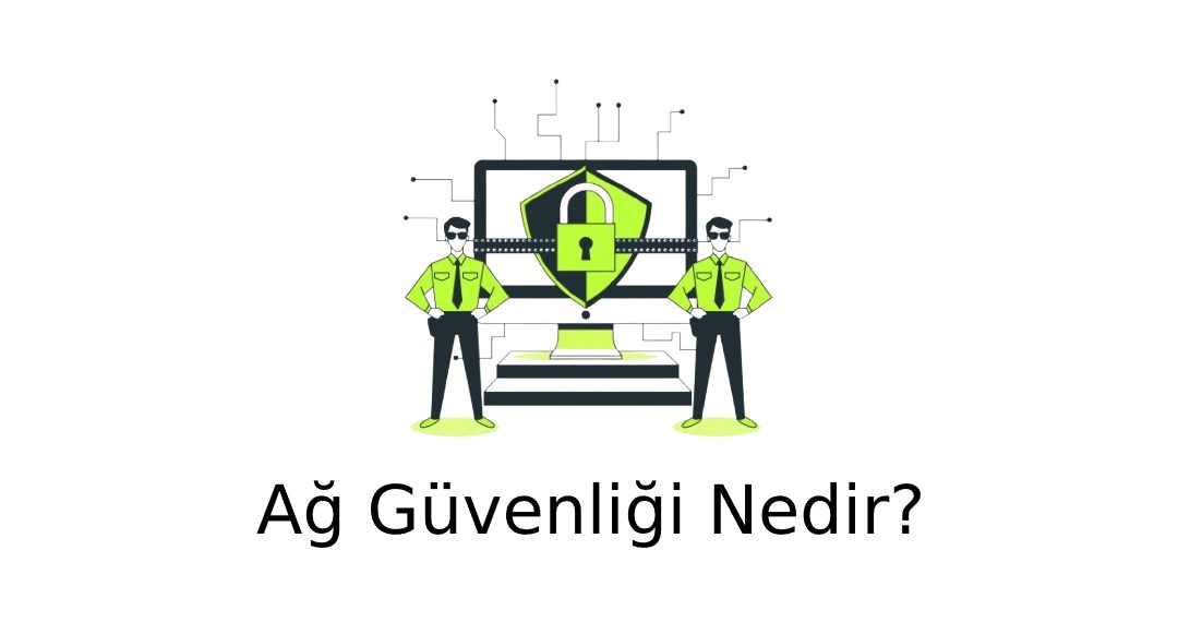 Ağ Güvenliği Nedir?