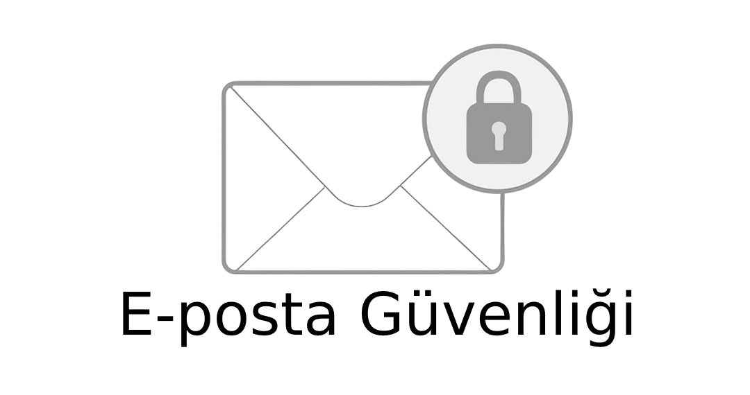 E-posta Güvenliği Nedir?